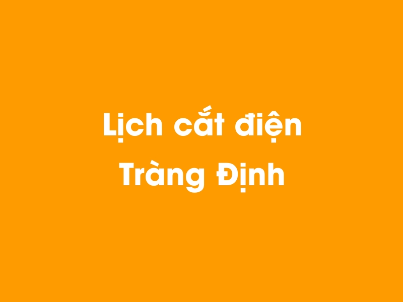 Lịch cúp điện Tràng Định hôm nay 23/12/2024