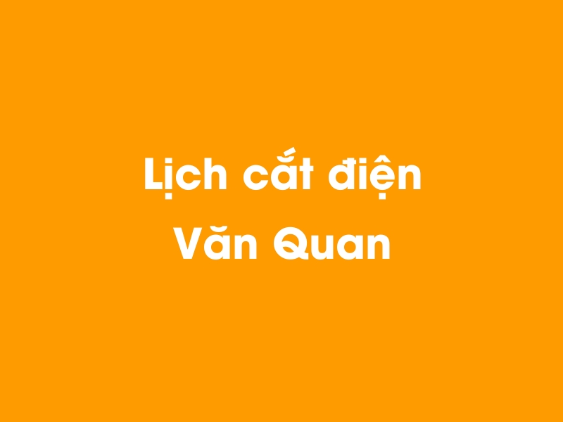 Lịch cúp điện Văn Quan hôm nay 23/12/2024