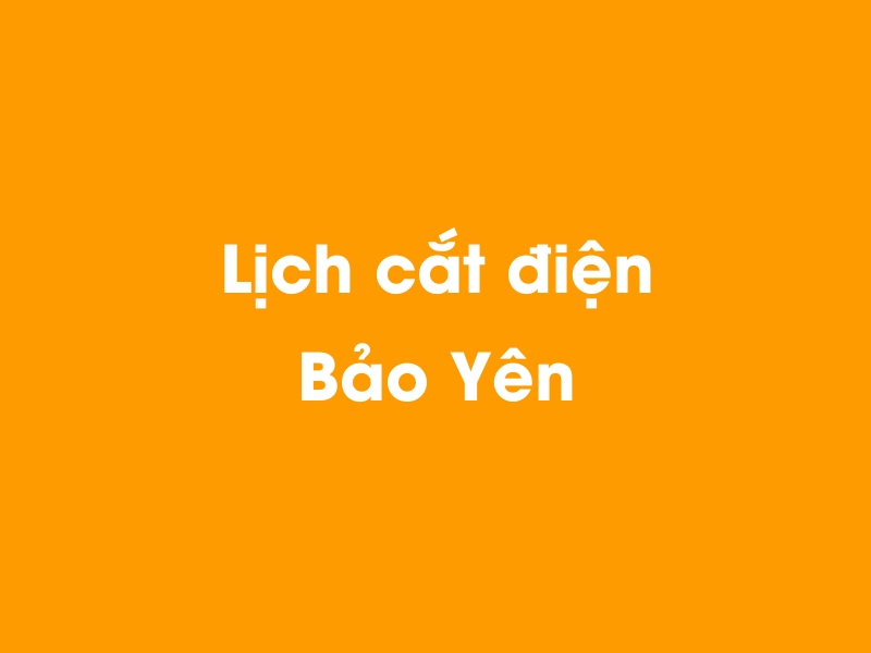 Lịch cúp điện Bảo Yên hôm nay 23/12/2024