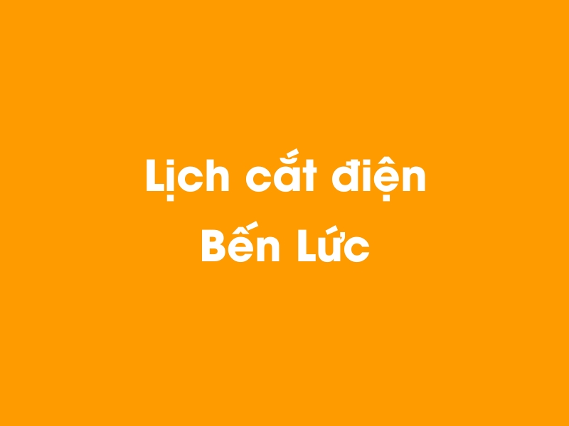 Lịch cúp điện Bến Lức hôm nay 23/12/2024