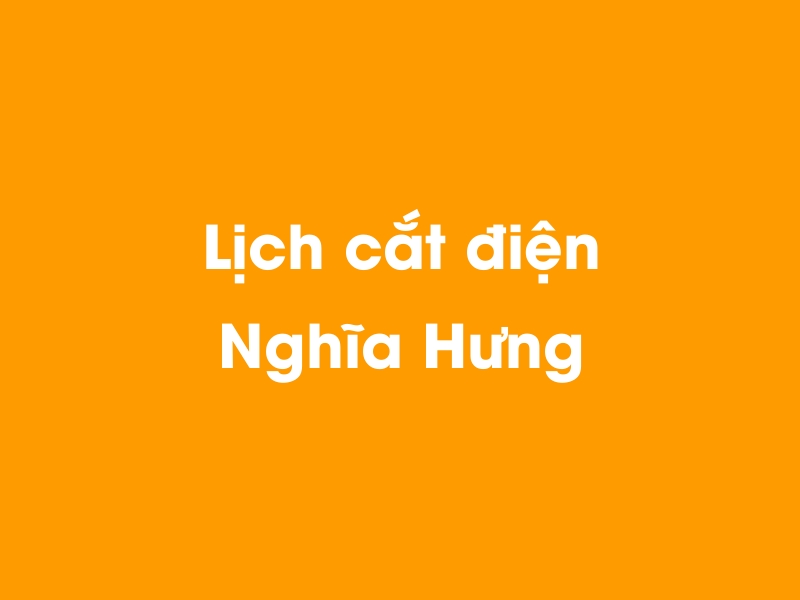 Lịch cúp điện Nghĩa Hưng hôm nay 23/12/2024