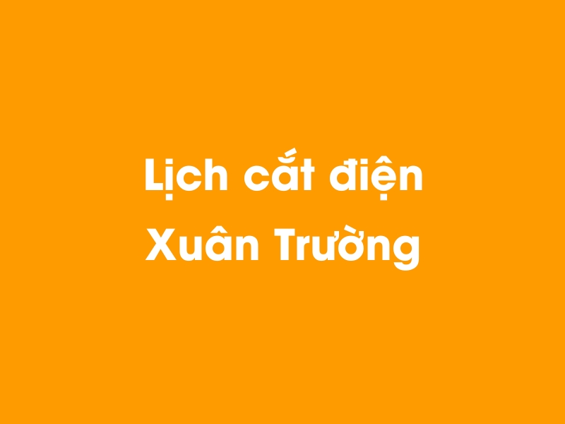 Lịch cúp điện Xuân Trường hôm nay 23/12/2024