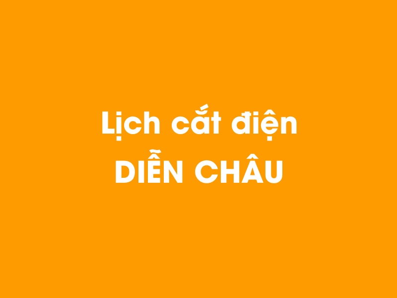 Lịch cúp điện DIỄN CHÂU hôm nay 23/12/2024