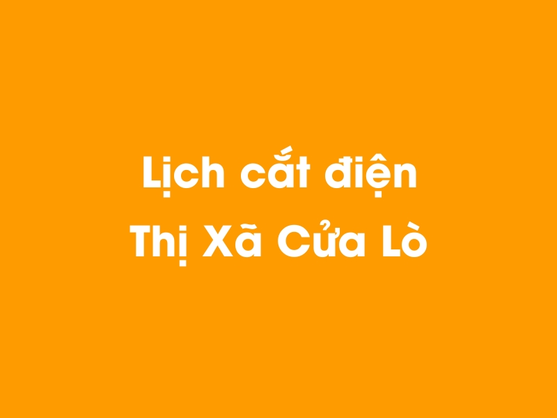 Lịch cúp điện Thị Xã Cửa Lò hôm nay 23/12/2024