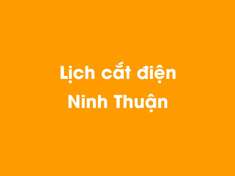 Lịch cúp điện Ninh Thuận hôm nay 23/12/2024