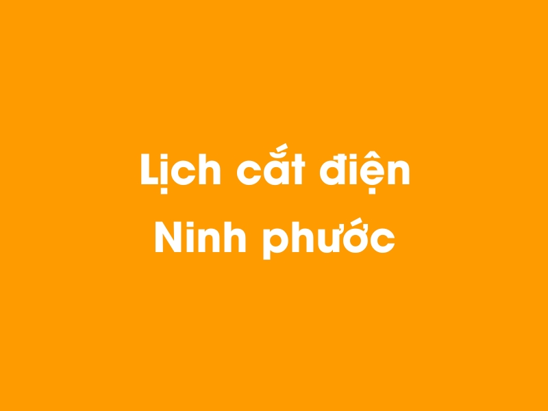 Lịch cúp điện Ninh phước hôm nay 23/12/2024