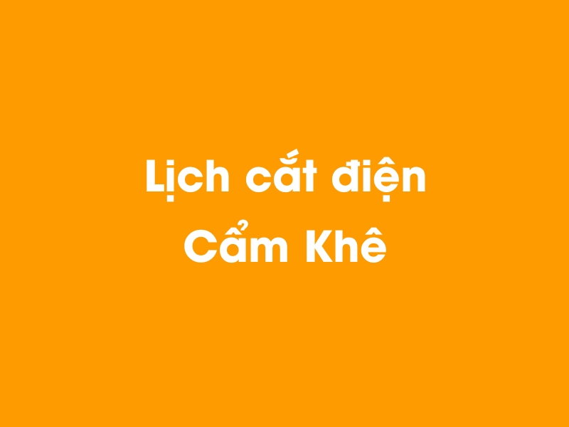 Lịch cúp điện Cẩm Khê hôm nay 23/12/2024