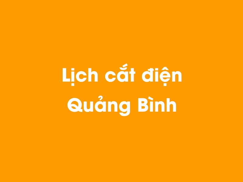 Lịch cúp điện Quảng Bình hôm nay 23/12/2024