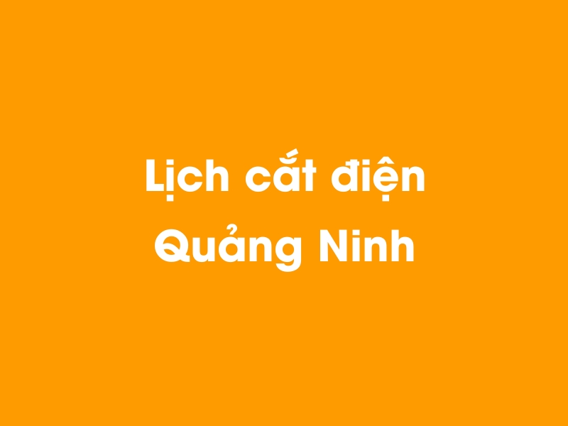 Lịch cúp điện Quảng Ninh hôm nay 23/12/2024