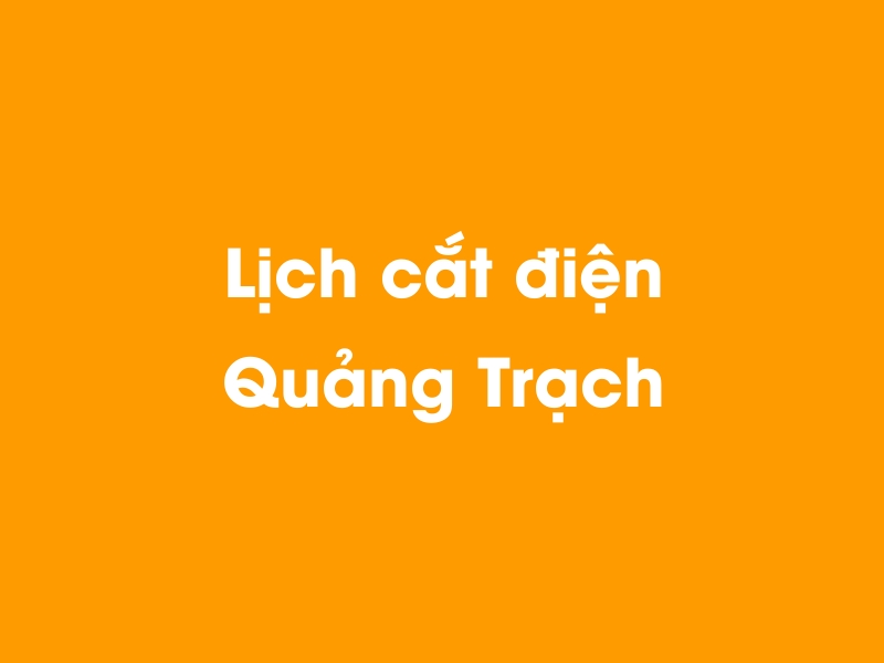 Lịch cúp điện Quảng Trạch hôm nay 23/12/2024