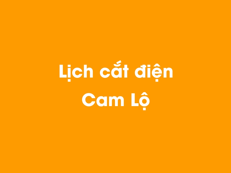 Lịch cúp điện Cam Lộ hôm nay 23/12/2024