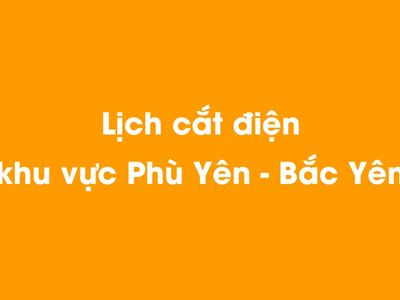 Lịch cúp điện khu vực Phù Yên - Bắc Yên hôm nay 23/12/2024