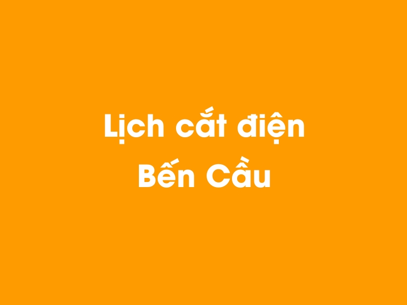 Lịch cúp điện Bến Cầu hôm nay 23/12/2024