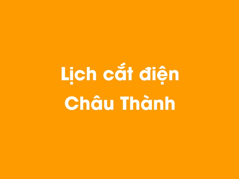 Lịch cúp điện Châu Thành hôm nay 23/12/2024