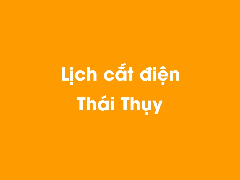 Lịch cúp điện Thái Thụy hôm nay 23/12/2024