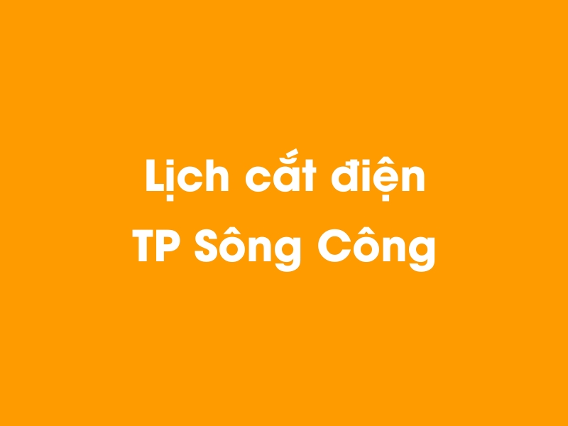 Lịch cúp điện TP Sông Công hôm nay 23/12/2024