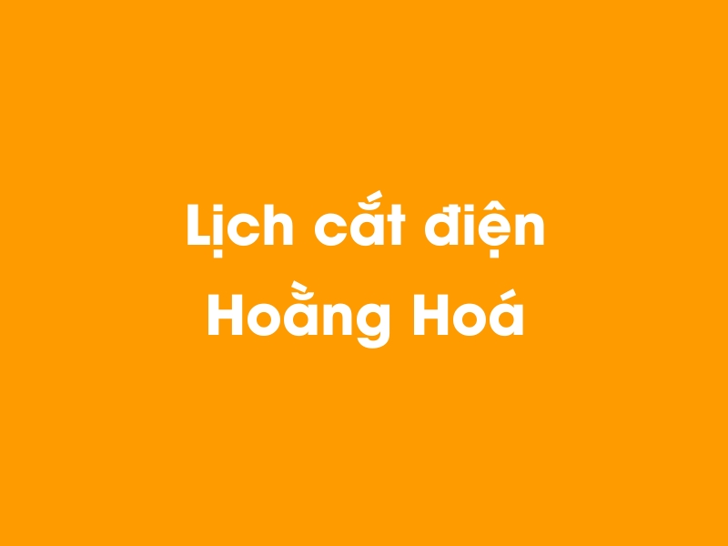 Lịch cúp điện Hoằng Hoá hôm nay 23/12/2024