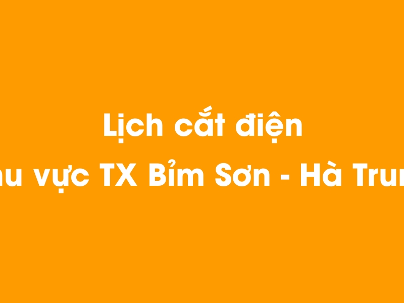 Lịch cúp điện khu vực TX Bỉm Sơn - Hà Trung hôm nay 23/12/2024