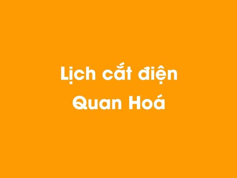 Lịch cúp điện Quan Hoá hôm nay 23/12/2024