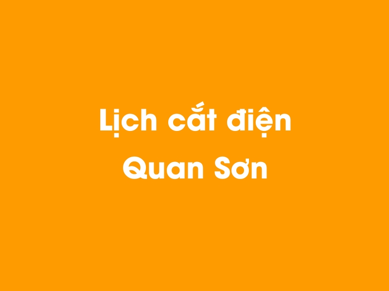 Lịch cúp điện Quan Sơn hôm nay 23/12/2024