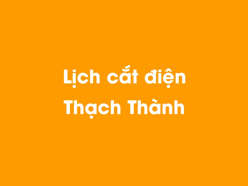 Lịch cúp điện Thạch Thành hôm nay 23/12/2024