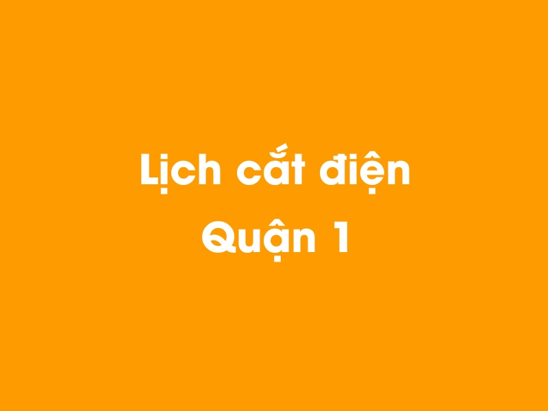 Lịch cúp điện Quận 1 hôm nay 23/12/2024