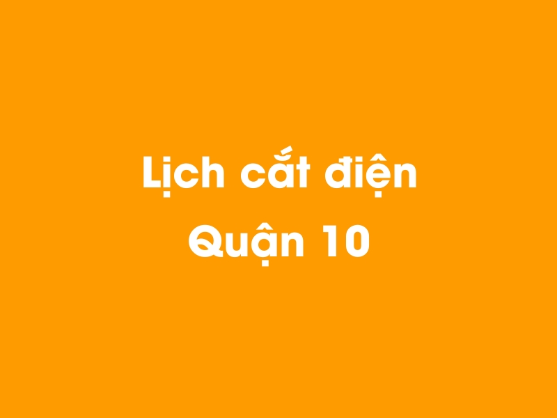 Lịch cúp điện Quận 10 hôm nay 23/12/2024