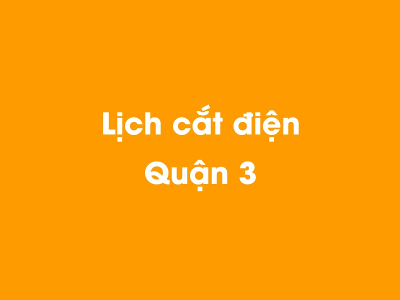 Lịch cúp điện Quận 3 hôm nay 23/12/2024