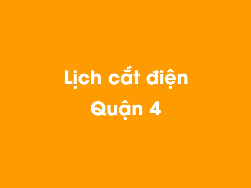 Lịch cúp điện Quận 4 hôm nay 23/12/2024