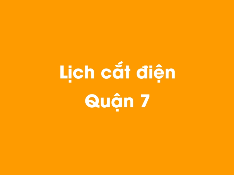 Lịch cúp điện Quận 7 hôm nay 23/12/2024