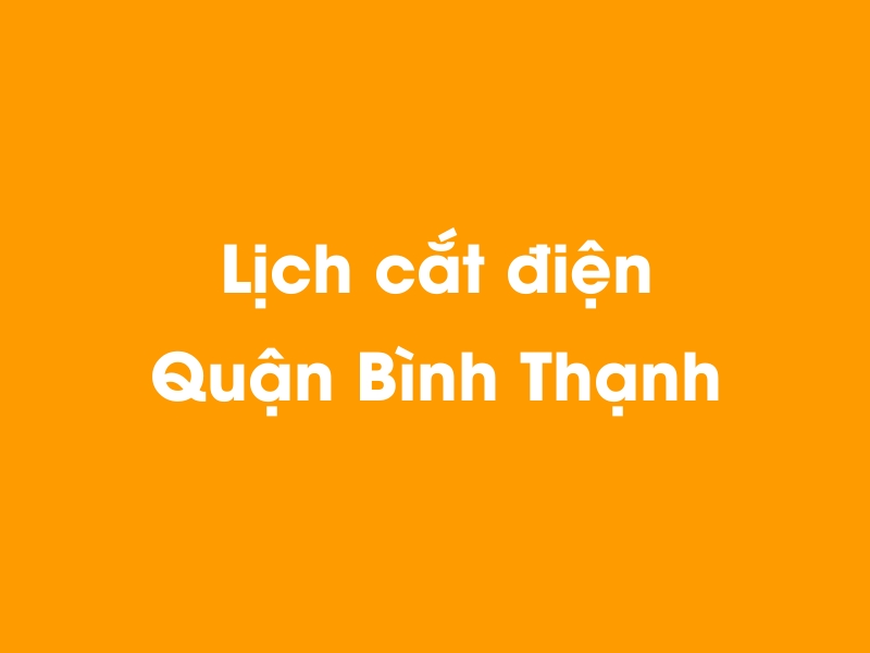 Lịch cúp điện Quận Bình Thạnh hôm nay 23/12/2024