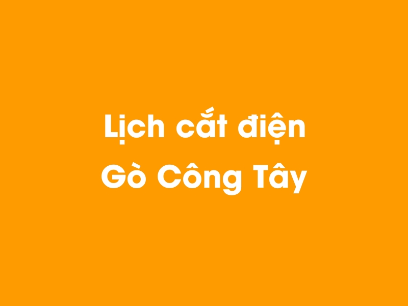 Lịch cúp điện Gò Công Tây hôm nay 23/12/2024