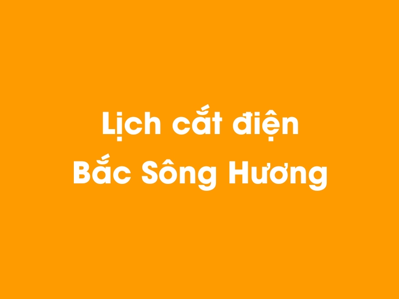 Lịch cúp điện Bắc Sông Hương hôm nay 23/12/2024