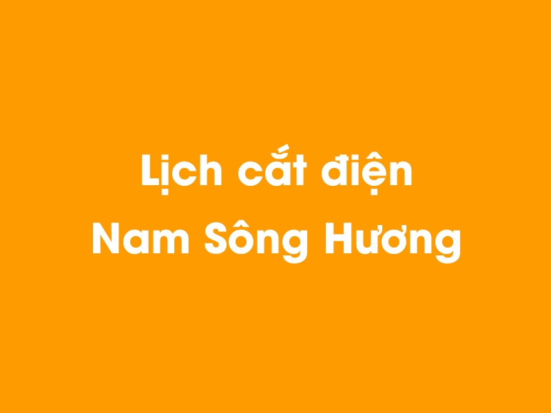 Lịch cúp điện Nam Sông Hương hôm nay 23/12/2024