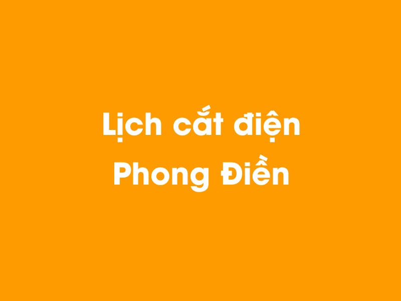 Lịch cúp điện Phong Điền hôm nay 23/12/2024