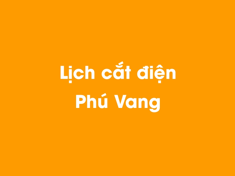 Lịch cúp điện Phú Vang hôm nay 23/12/2024