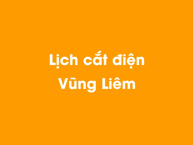 Lịch cúp điện Vũng Liêm hôm nay 23/12/2024